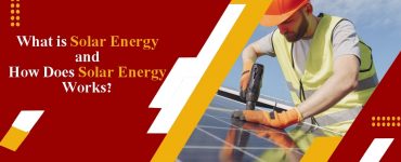 What is Solar Energy and How Does Solar Energy Works